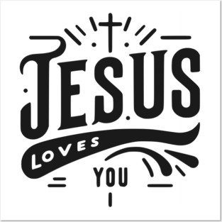 Jesus Loves You Posters and Art