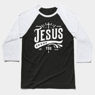 Jesus Loves You Baseball T-Shirt