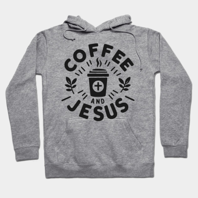 Coffee and Jesus Hoodie by Frank Ring