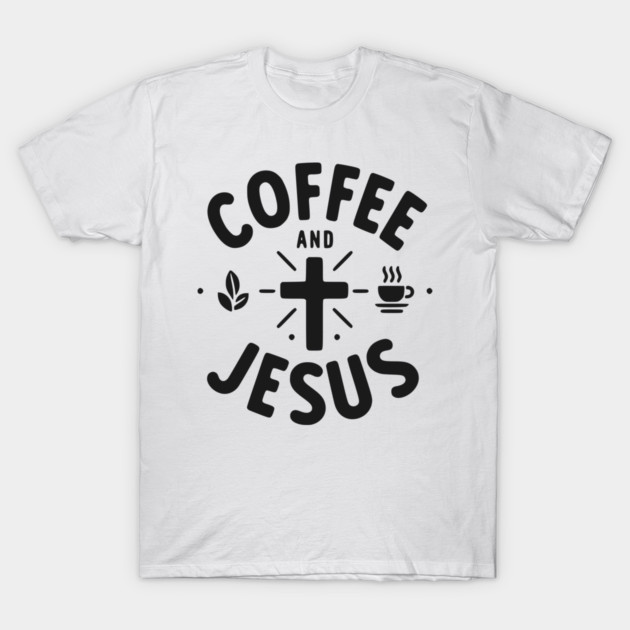 Coffee and Jesus T-Shirt by Frank Ring
