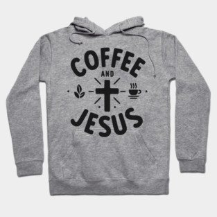 Coffee and Jesus Hoodie