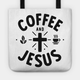 Coffee and Jesus Tote