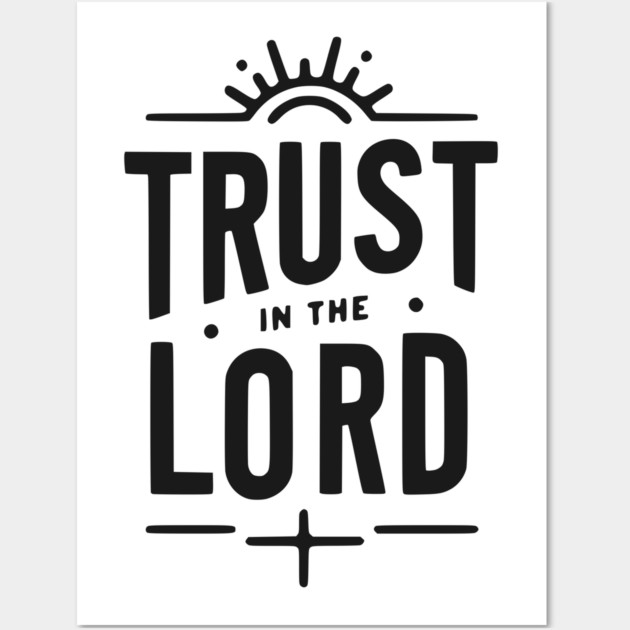 Trust in the Lord Wall Art by Frank Ring