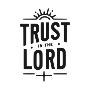 Trust in the Lord T-Shirt