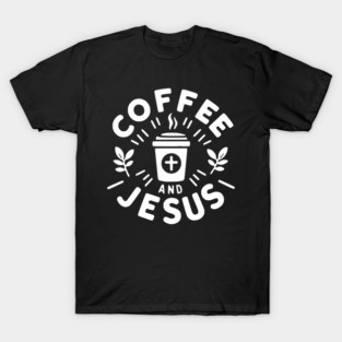Coffee and Jesus T-Shirt