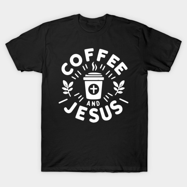 Coffee and Jesus T-Shirt by Frank Ring