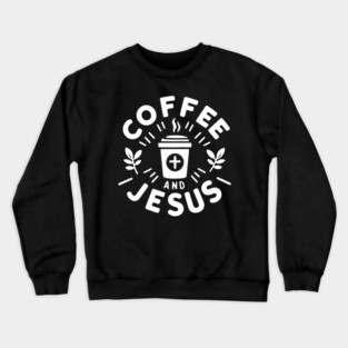 Coffee and Jesus Crewneck Sweatshirt