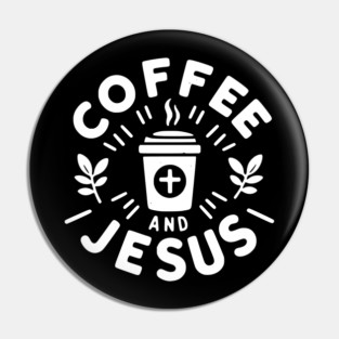 Coffee and Jesus Pin