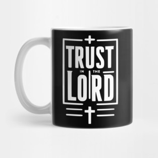 Trust in the Lord Mug