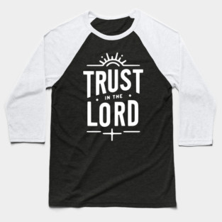 Trust in the Lord Baseball T-Shirt