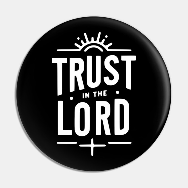 Trust in the Lord Pin by Frank Ring