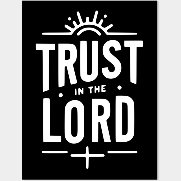Trust in the Lord Wall Art by Frank Ring