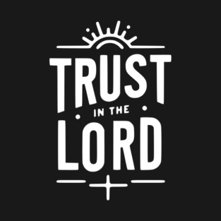 Trust in the Lord T-Shirt