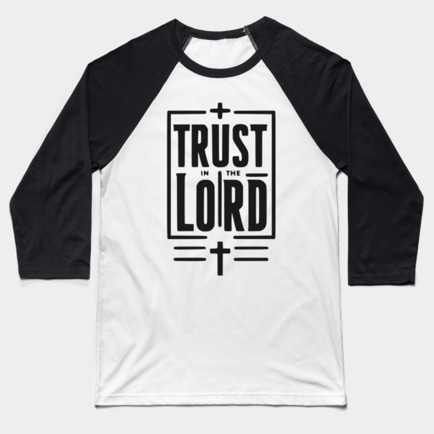 Trust in the Lord Baseball T-Shirt by Frank Ring
