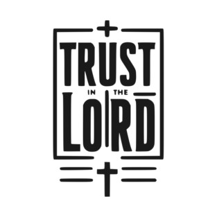 Trust in the Lord T-Shirt