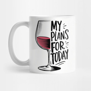 Plans For Today Wine Humor Laid-back Lifestyle Mug