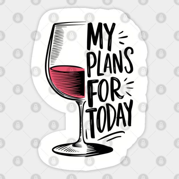Plans For Today Wine Humor Laid-back Lifestyle Sticker by Anticorporati