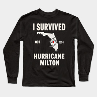 I Survived Hurricane Milton Florida oct 2024 Long Sleeve T-Shirt