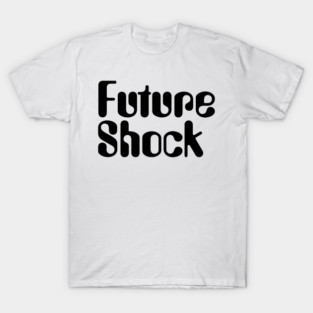Future Shock T-Shirt