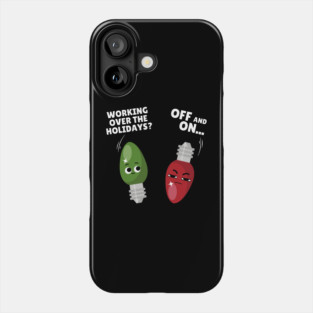 Working Over The Holidays Lights Christmas Joke Phone Case