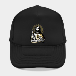 I NEVER SAID THAT - meme Jesus Christ Hat