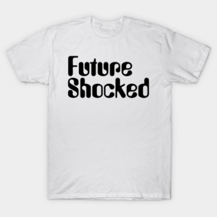 Future Shocked T-Shirt