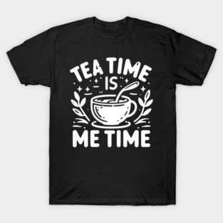 Tea Time is Me Time T-Shirt