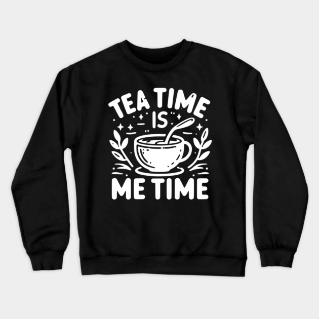 Tea Time is Me Time Crewneck Sweatshirt by Frank Ring