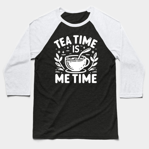 Tea Time is Me Time Baseball T-Shirt by Frank Ring