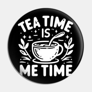 Tea Time is Me Time Pin