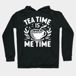 Tea Time is Me Time Hoodie