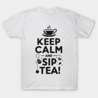 Keep Calm and Sip Tea T-Shirt