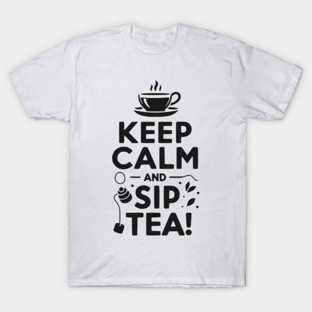 Keep Calm and Sip Tea T-Shirt by Frank Ring