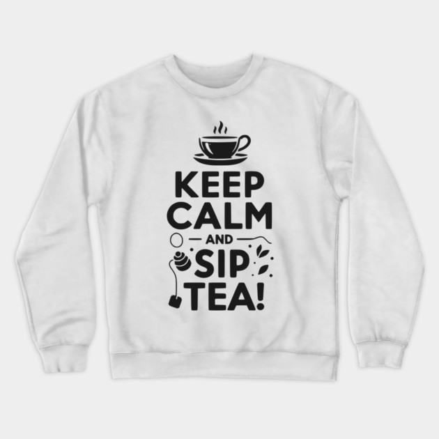 Keep Calm and Sip Tea Crewneck Sweatshirt by Frank Ring