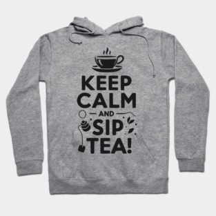 Keep Calm and Sip Tea Hoodie