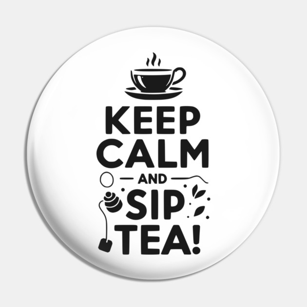 Keep Calm and Sip Tea Pin by Frank Ring