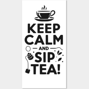 Keep Calm and Sip Tea Posters and Art