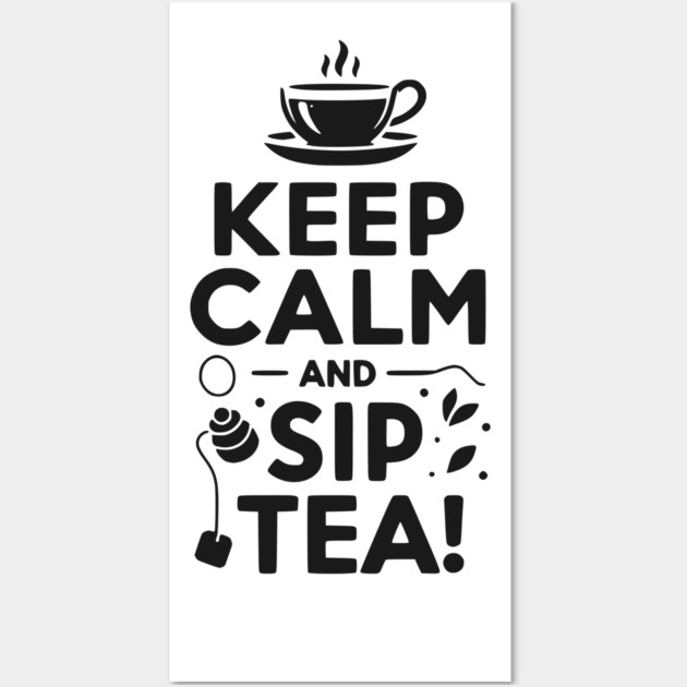 Keep Calm and Sip Tea Wall Art by Frank Ring
