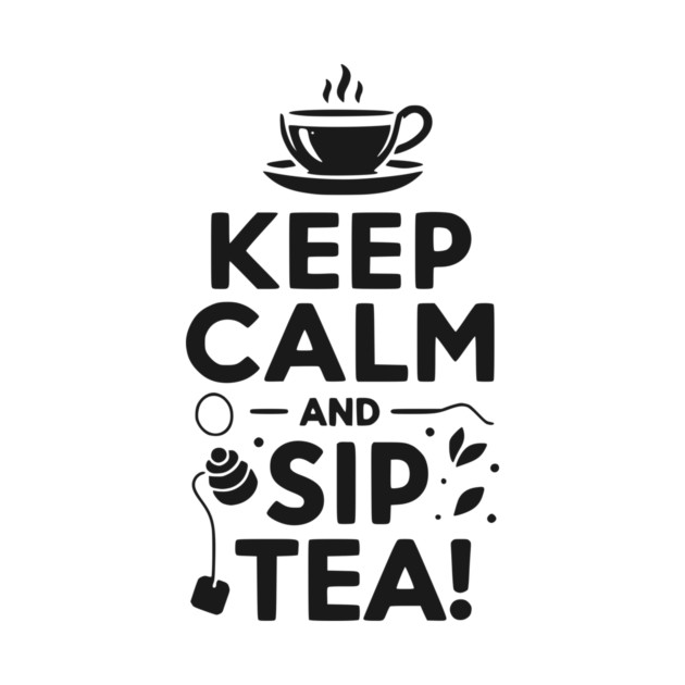 Keep Calm and Sip Tea by Frank Ring