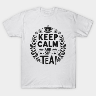 Keep Calm and Sip Tea T-Shirt