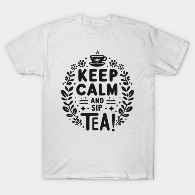 Keep Calm and Sip Tea T-Shirt by Frank Ring