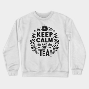 Keep Calm and Sip Tea Crewneck Sweatshirt