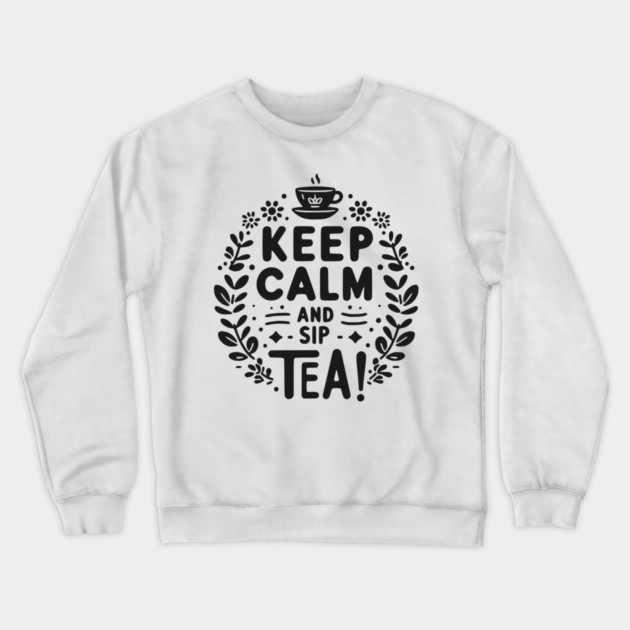 Keep Calm and Sip Tea Crewneck Sweatshirt by Frank Ring