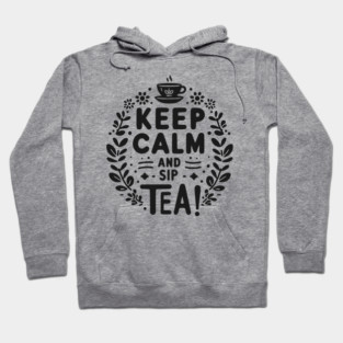 Keep Calm and Sip Tea Hoodie