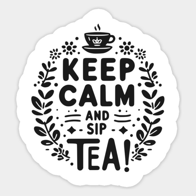 Keep Calm and Sip Tea Sticker by Frank Ring