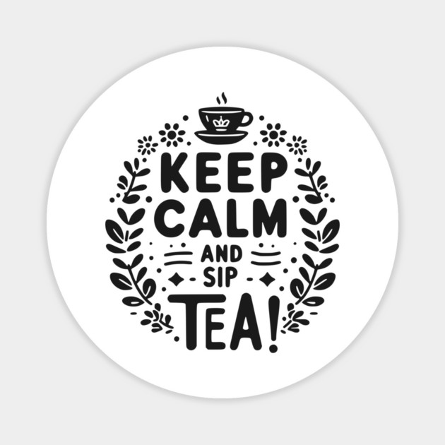Keep Calm and Sip Tea Magnet by Frank Ring