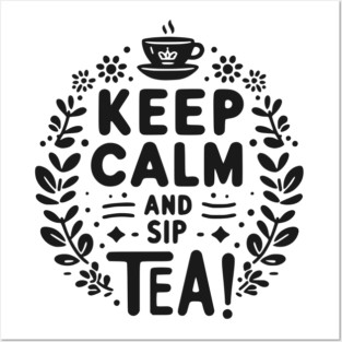 Keep Calm and Sip Tea Posters and Art