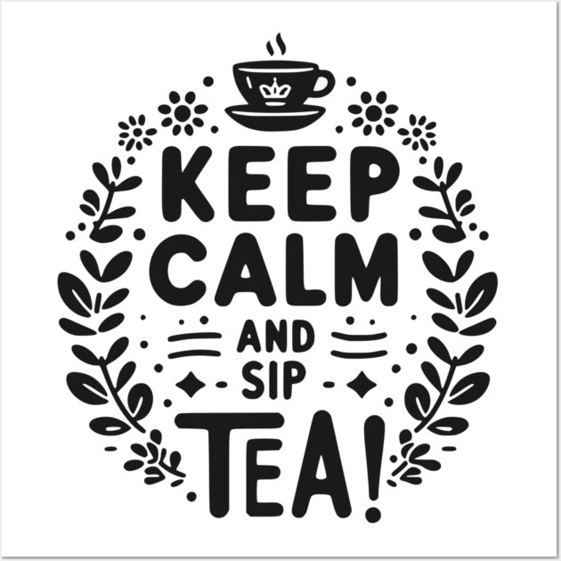 Keep Calm and Sip Tea Wall Art by Frank Ring