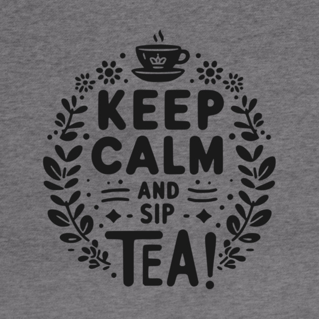 Keep Calm and Sip Tea by Frank Ring