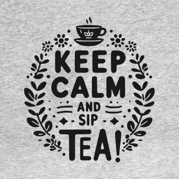Keep Calm and Sip Tea by Frank Ring